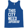 this city need superhero Tank Top