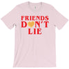 Friends Dont Lie T-Shirt