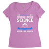 evidence based science! when do we want it. Women's Triblend Scoop T-shirt
