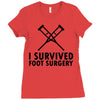 I Survived Foot Surgery Ladies Fitted T-Shirt