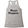 magic happens Racerback Tank