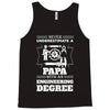 Never Underestimate A Papa With An Engineer Degree Tank Top