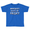 whiskey makes me frisky Toddler T-shirt