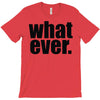 whatever (2) T-Shirt