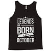 legends are born in october Tank Top