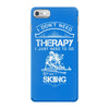 I Don't Need Therapy Just to Do Skiing iPhone 7 Case