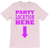 party location here T-Shirt