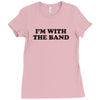 i m with the band Ladies Fitted T-Shirt