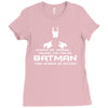 always be yourself, unless you can be batman funny Ladies Fitted T-Shirt