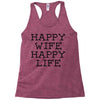 happy wife happy life Racerback Tank