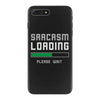 sarcasm loading funny joke iPhone 7 Plus Case
