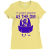 it goes down as the dm Ladies Fitted T-Shirt