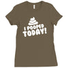 I Pooped Today Ladies Fitted T-Shirt