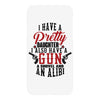 I Have A Pretty Daughter I Also Have A Gun A Shovel And An Alibi iPhoneX