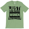 Just One More Women I Promise T-Shirt