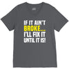if it ain't broke i'll fix it V-Neck Tee