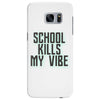 school kills my vibe Samsung Galaxy S7 Edge