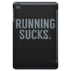 running sucks iPad Mini