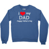 i love my dad Crewneck Sweatshirt
