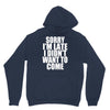 sorry i'm late i didn't want to come Hoodie