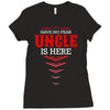 Have No Fear Uncle Is Here Ladies Fitted T-Shirt