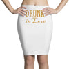 drunk in love Pencil Skirts