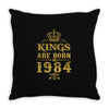 kings are born in 1984 Throw Pillow