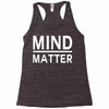 mind over matter Racerback Tank