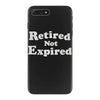 retired not expired iPhone 7 Plus Case
