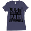 Just One More Pair I Promise Ladies Fitted T-Shirt