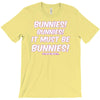it must be bunnies T-Shirt