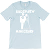 under new management funny T-Shirt