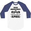 never underestimate an old man who was born in april 3/4 Sleeve Shirt