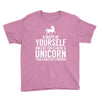always be a unicorn Youth Tee