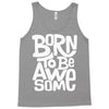 born to be awesome Tank Top