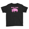 make pork trending Youth Tee