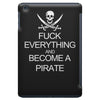 fuck everything and become a pirate black womens iPad Mini