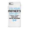 I'm Your Mother's Day Gift Dad Says You're Welcome Baby Boy iPhone 7 Case