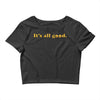 It's All Good Crop Top