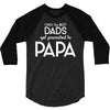 Only the Best Dads get Promoted to Papa 3/4 Sleeve Shirt