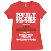 funny  built in the 50&rsquo;s, ideal gift or christmas present. Ladies Fitted T-Shirt