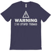 warning i do stupid things T-Shirt
