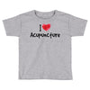 I Love Acupuncture Toddler T-shirt
