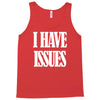 i have issues Tank Top