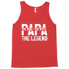 PAPA The Man The Myth The Legend T-Shirt Tank Top
