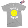 have a nice day Exclusive T-shirt