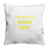 don't make this ginger snap Throw Pillow