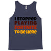 I stopped playing fortnite to be here Tank Top