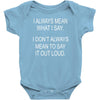 i always mean what i say Baby Bodysuit