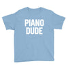 piano dude Youth Tee